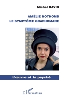 Amélie Nothomb: Le symptôme graphomane (L'Oeuvre Et La Psyché) (French Edition) 2296004806 Book Cover