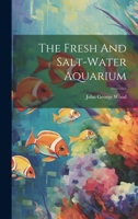 The Fresh And Salt-water Aquarium 102254862X Book Cover