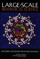 Large-Scale Biomedical Science: Exploring Strategies for Future Research 0309089123 Book Cover