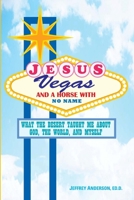 Jesus, Vegas, and a Horse with No Name: What the Desert Taught Me about God, the World, and Myself 1716825865 Book Cover