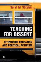 Teaching for Dissent: Citizenship Education and Political Activism 1612052290 Book Cover
