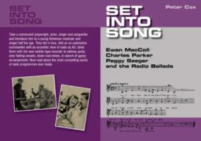 Set Into Song: Ewan MacColl, Charles Parker, Peggy Seeger, and the Radio Ballads 0955187710 Book Cover