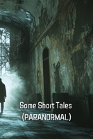Some Short Tales (PARANORMAL) B0DR64HD9L Book Cover