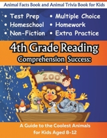 4th Grade Reading Comprehension Success:: Animal Facts Book and Animal Trivia Book for Kids (Animal Trivia and Animal Facts Workbooks for Reading Comprehension) B0CRLDG7ZH Book Cover