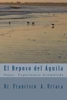 El Reposo del Águila: Vejez: Experiencia Acumulada 1514855100 Book Cover