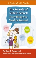 The Secrets of Middle School: Everything You Need To Succeed 160433195X Book Cover