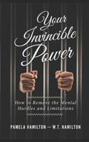 Your Invincible Power: How to Remove the Mental Hurdles and Limitations 1795449055 Book Cover