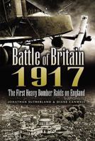 BATTLE OF BRITAIN 1917: The First Heavy Bomber Raids on England 1844153452 Book Cover