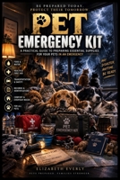 Pet Emergency Kit: food, water, leads, carriers, vet papers. (Sub-Series B: Emergency Kits) B0HK5SN224 Book Cover
