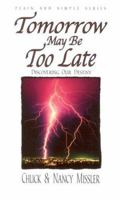 Tomorrow May Be Too Late: Discovering Our Destiny 097451778X Book Cover