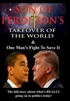 The Son of Perdition's Takeover of The World and One Man's Fight To Save It! 1987089642 Book Cover