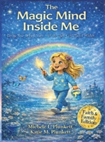 Magic Mind Inside Me: Living Your Dream Starts with the Light God Placed Within B0GY9X9NZ9 Book Cover