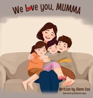 We Love You Mumma 1763819906 Book Cover