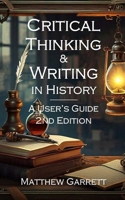 Critical Thinking and Writing in History: A User's Guide. 2nd Edition. B0DTTN465V Book Cover