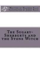 The Sugary-Sherburts and the Stone Witch 1493788256 Book Cover