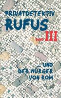 Privatdetektiv Rufus III: ... und der Würger von Rom 3744892379 Book Cover