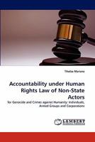 Accountability under Human Rights Law of Non-State Actors: for Genocide and Crimes against Humanity: Individuals, Armed Groups and Corporations 3838320158 Book Cover