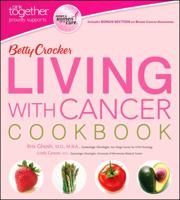 Betty Crocker's Living with Cancer Cookbook: Easy Recipes and Tips through Treatment and Beyond 0764565494 Book Cover