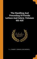 The Handling And Precooling Of Florida Lettuce And Celery, Volumes 601-625 1278746595 Book Cover