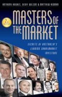 Masters of the Market: Secrets of Australia's Leading Sharemarket Investors 0731402944 Book Cover