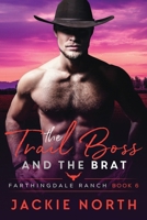 The Trail Boss and the Brat 1942809743 Book Cover