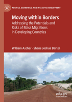 Moving within Borders: Addressing the Potentials and Risks of Mass Migrations in Developing Countries (Politics, Economics, and Inclusive Development) 3031375513 Book Cover