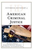Historical Dictionary of American Criminal Justice 1538111403 Book Cover