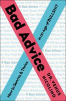 Bad Advice: How to Survive and Thrive in an Age of Bullshit 0062570374 Book Cover