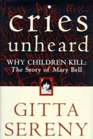 Cries Unheard: The Story of Mary Bell 0333749642 Book Cover
