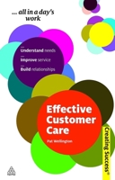 Effective Customer Care: Understand Needs, Improve Service, Build Relationships 0749460431 Book Cover