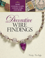 Decorative Wire Findings: Make Custom Clasps, Connectors, and More 1627001700 Book Cover