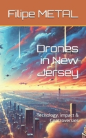 Drones in New Jersey: Tecnology, impact & Controversies B0DRHKYQRY Book Cover