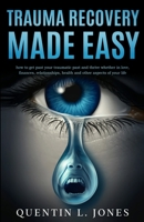 Trauma Recovery Made Easy 1946746746 Book Cover