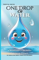 One Drop Of Water Poetry Book: A Wonderful Journey Through Poem's: 101 Simple And Useful Poem's For Children's Ages 3+ Year's B0DPXMH1SS Book Cover