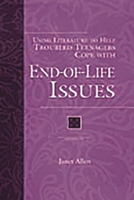 Using Literature to Help Troubled Teenagers Cope with End-Of-Life Issues 0313307814 Book Cover