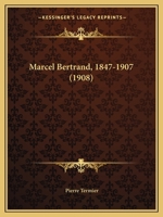 Marcel Bertrand, 1847-1907 (1908) 1165467321 Book Cover