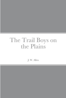 The Trail Boys on the Plains 1387666614 Book Cover