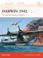 Darwin 1942: The Japanese attack on Australia 1472816870 Book Cover