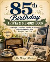 The Memory Porch 85th Birthday Trivia & Memory Book — Large Print: Nostalgic Questions, Stories & Moments from the Decades That Shaped Your Life B0GZPXMW4L Book Cover