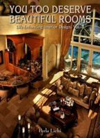 You Too Deserve Beautiful Rooms (Life-Enhancing Interior Design) 0976464225 Book Cover