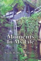 Moments in My Life: Poems by 1425937152 Book Cover