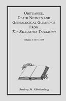 Obituaries, Death Notices & Genealogical Gleanings from the Saugerties Telegraph: Volume 4 1871-1879 0788418335 Book Cover