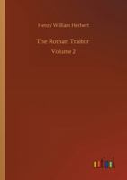 The Roman Traitor; Or, the Days of Cicero, Cato and Cataline: A True Tale of the Republic, Volume II (Dodo Press) 1514871890 Book Cover