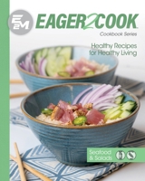 Eager 2 Cook, Healthy Recipes for Healthy Living: Seafood & Salads 1953555446 Book Cover