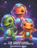 The adventures of the Spacial Dinobots Coloring Book B0C4WTGCB3 Book Cover