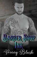 Barber Shop Ink - Book 3: Riverworth 1393713904 Book Cover