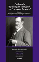 On Freud's "Splitting of the Ego in the Process of Defence" (Contemporary Freud: Turning Points & Critical Issues) 1855757559 Book Cover