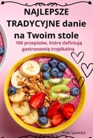 NAJLEPSZE TRADYCYJNE danie na Twoim stole (Polish Edition) 1836870434 Book Cover