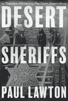 Desert Sheriffs: The Territorial History of the Pima County Sheriff's Office 1543953565 Book Cover