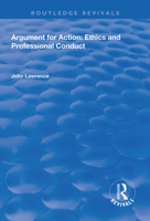 Argument for Action: Ethics and Professional Conduct: Ethics and Professional Conduct 1138609455 Book Cover